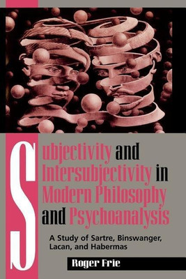 Subjectivity and Intersubjectivity in Modern Philosophy and Psychoanalysis(English, Paperback, Frie Roger)