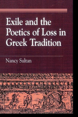 Exile and the Poetics of Loss in Greek Tradition(English, Paperback, Sultan Nancy)