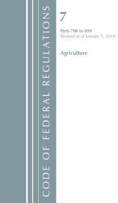 Code of Federal Regulations, Title 07 Agriculture 700-899, Revised as of January 1, 2018(English, Paperback, Office Of The Federal Register (U.S.))