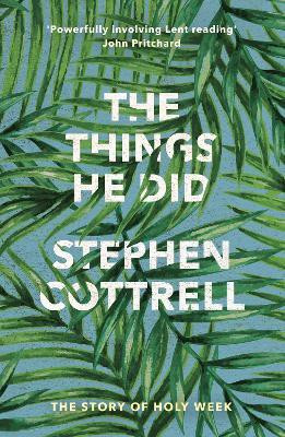 The Things He Did(English, Paperback, Cottrell Stephen The Most Revd, Rt Hon)