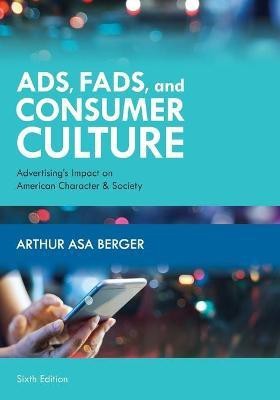 Ads, Fads, and Consumer Culture(English, Paperback, Berger Arthur Asa)