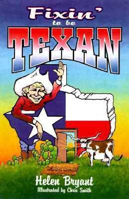 Fixin' To Be Texan(English, Paperback, Bryant Helen)