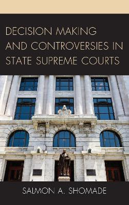 Decision Making and Controversies in State Supreme Courts(English, Paperback, Shomade Salmon A.)