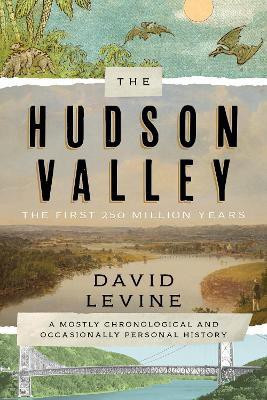 The Hudson Valley: The First 250 Million Years(English, Board book, Levine David)