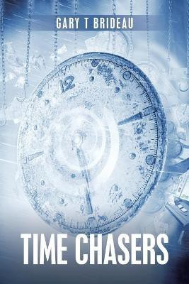 Time Chasers(English, Paperback, Brideau Gary T)