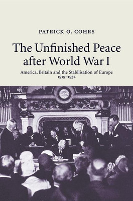The Unfinished Peace after World War I(English, Paperback, Cohrs Patrick O.)