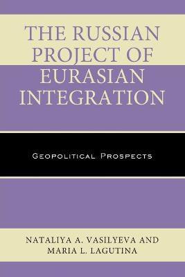 The Russian Project of Eurasian Integration(English, Paperback, Vasilyeva Nataliya A.)