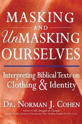 Masking and Unmasking Ourselves(English, Hardcover, Cohen Norman J. Dr.)