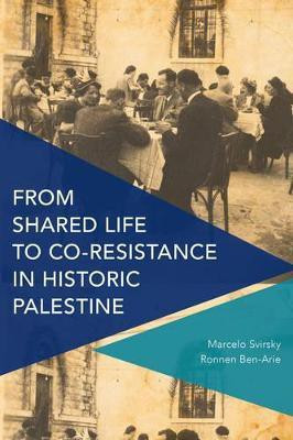 From Shared Life to Co-Resistance in Historic Palestine(English, Paperback, Svirsky Marcelo)