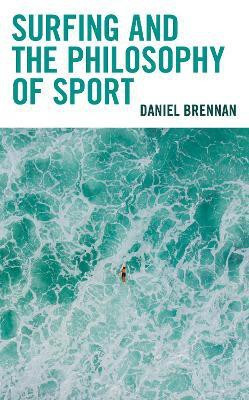 Surfing and the Philosophy of Sport(English, Hardcover, Brennan Daniel)