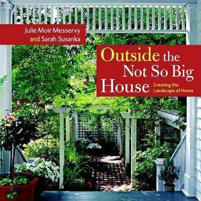Outside the Not So Big House: Creating the Landscape of Home(English, Hardcover, Messervy Julie Moir)