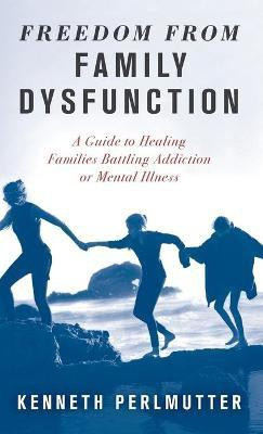 Freedom from Family Dysfunction(English, Hardcover, Perlmutter Kenneth)