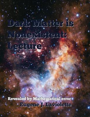 Dark Matter is Nonexistent(English, Paperback, LaViolette Eugene J)