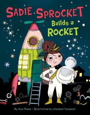 Sadie Sprocket Builds a Rocket(English, Hardcover, Fliess Sue)