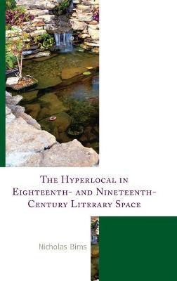 The Hyperlocal in Eighteenth- and Nineteenth-Century Literary Space(English, Hardcover, Birns Nicholas)