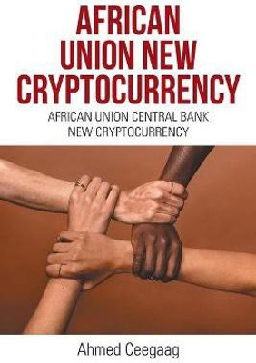 African Union New Cryptocurrency(English, Paperback, Ceegaag Ahmed)