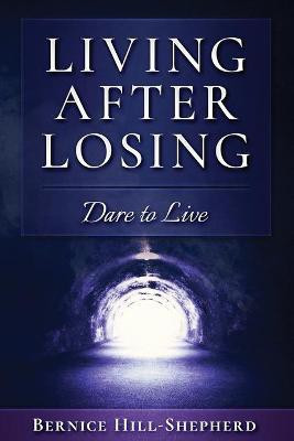 Living After Losing(English, Paperback, Hill-Shepherd Bernice)