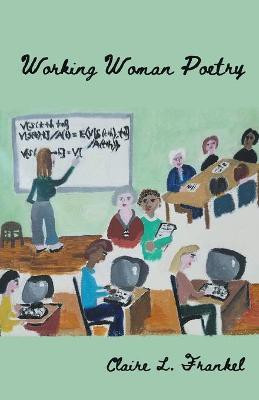 Working Woman Poetry(English, Paperback, Frankel Claire L)