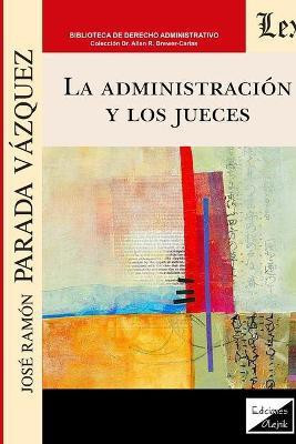 La Administracion Y Los Jueces(Spanish, Paperback, Parada Vazquez Jose Ramon)