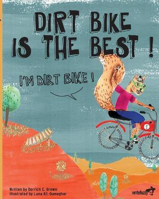 Dirt Bike Is the Best! I'm Dirt Bike!(English, Hardcover, Brown Derrick C)