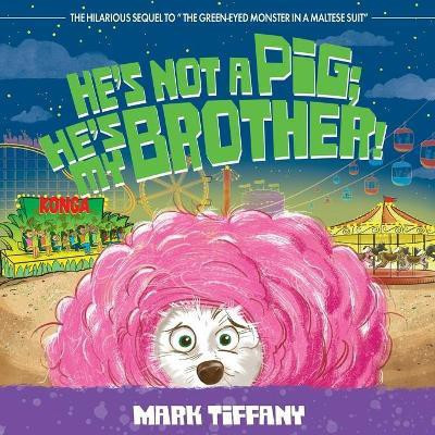 He's Not A Pig; He's My Brother!(English, Paperback, Tiffany Mark)