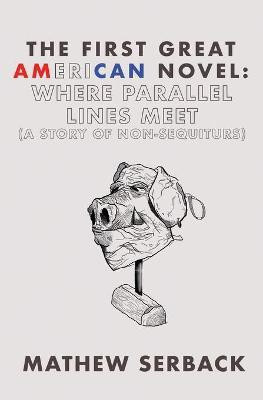 The First Great American Novel(English, Paperback, Serback Mathew)