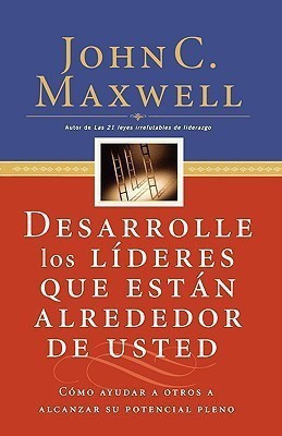 Desarrolle los lideres que estan alrededor de usted(Spanish, Paperback, Maxwell John C.)