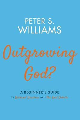 Outgrowing God?(English, Paperback, Williams Peter S)
