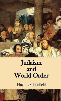 Judaism and World Order(English, Hardcover, Schonfield Hugh J)