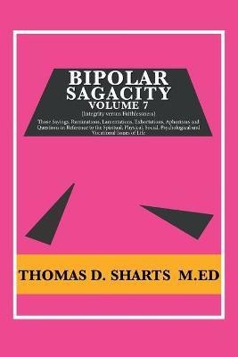 Bipolar Sagacity Volume 7(English, Paperback, Sharts M Ed Thomas D)