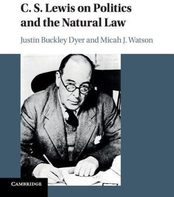 C. S. Lewis on Politics and the Natural Law(English, Paperback, Dyer Justin Buckley)