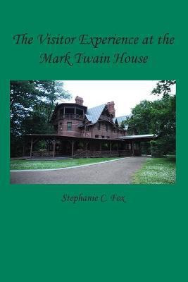 The Visitor Experience at the Mark Twain House(English, Paperback, Fox Stephanie C)