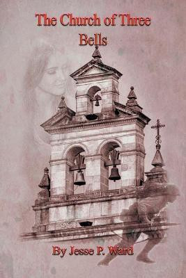 The Church of Three Bells(English, Paperback, Ward Jesse P)