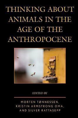 Thinking about Animals in the Age of the Anthropocene(English, Paperback, unknown)
