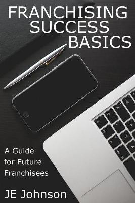 Franchising Success Basics(English, Paperback, Johnson J E)