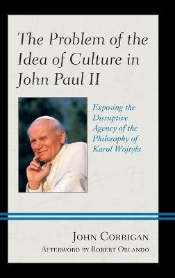 The Problem of the Idea of Culture in John Paul II(English, Hardcover, Corrigan John)