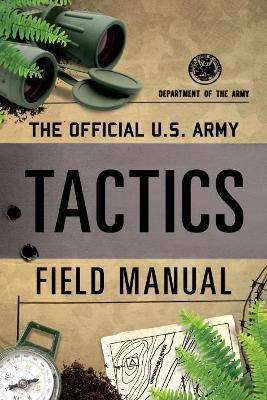 The Official U.S. Army Tactics Field Manual(English, Paperback, Department of the Army)