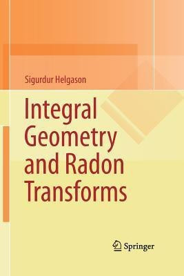 Integral Geometry and Radon Transforms(English, Paperback, Helgason Sigurdur)