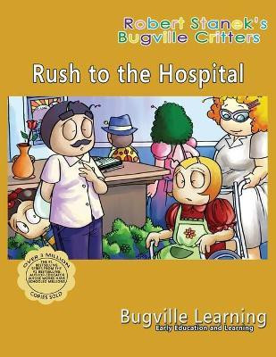 Rush to the Hospital. A Bugville Critters Picture Book(English, Paperback, Learning Bugville)