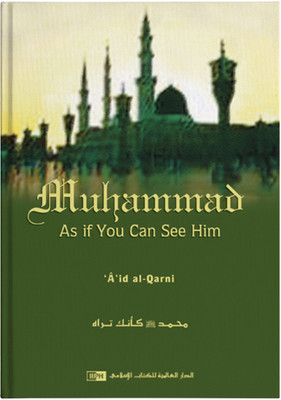 Muhammad As If You Can See Him(Hardcover, A'id al-Qarni)