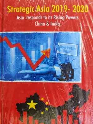 Strategic Asia 2019- 2020 : Asia responds to its Rising Powers China & India(Hardcover, M.K. Singh)