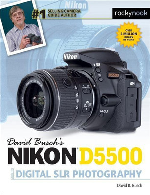David Busch's Nikon D5500 Guide to Digital SLR Photography(English, Paperback, Busch David D.)