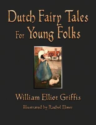 Dutch Fairy Tales for Young Folks(English, Hardcover, Griffis William Elliot)