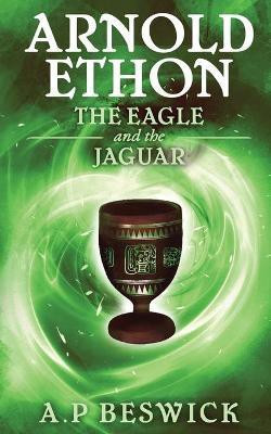 Arnold Ethon - The Eagle And The Jaguar(English, Paperback, Beswick A. P.)