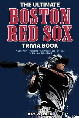 The Ultimate Boston Red Sox Trivia Book(English, Paperback, Walker Ray)