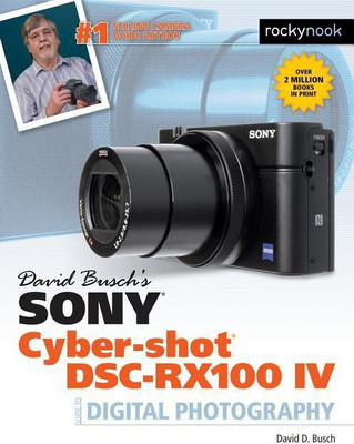 David Busch's Sony Cyber-shot DSC-RX100 IV(English, Paperback, Busch David)