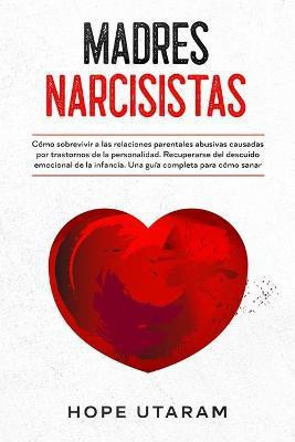 Madres Narcisistas(Spanish, Paperback, Utaram Hope)