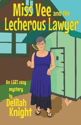 Miss Vee and the Lecherous Lawyer(English, Paperback, Knight Delilah)