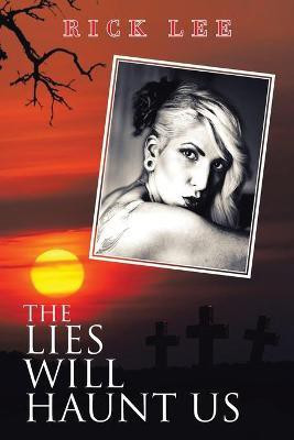 The Lies Will Haunt Us(English, Paperback, Lee Rick)
