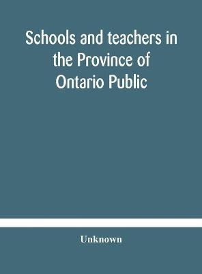 Schools and teachers in the Province of Ontario Public and Separate High and Continuation Technical and Vocational Normal and Model Schools November 1929(English, Hardcover, unknown) Schools and teachers in the Province of Ontario Public and Separate High and Continuation Technical and Vocational Normal and Model Schools November 1929(English, Hardcover, unknown)